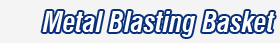 Metal Blasting Basket