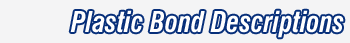 Plastic Bond Descriptions