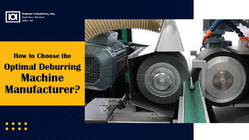 Choosing the Best Deburring Machine Manufacturer | Kramer