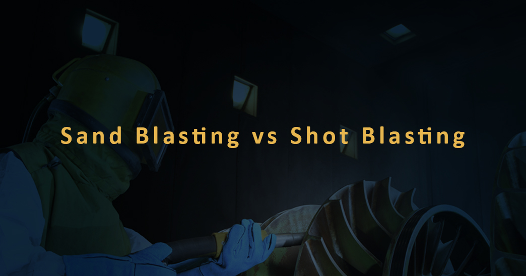 Sand Blasting vs Shot Blasting