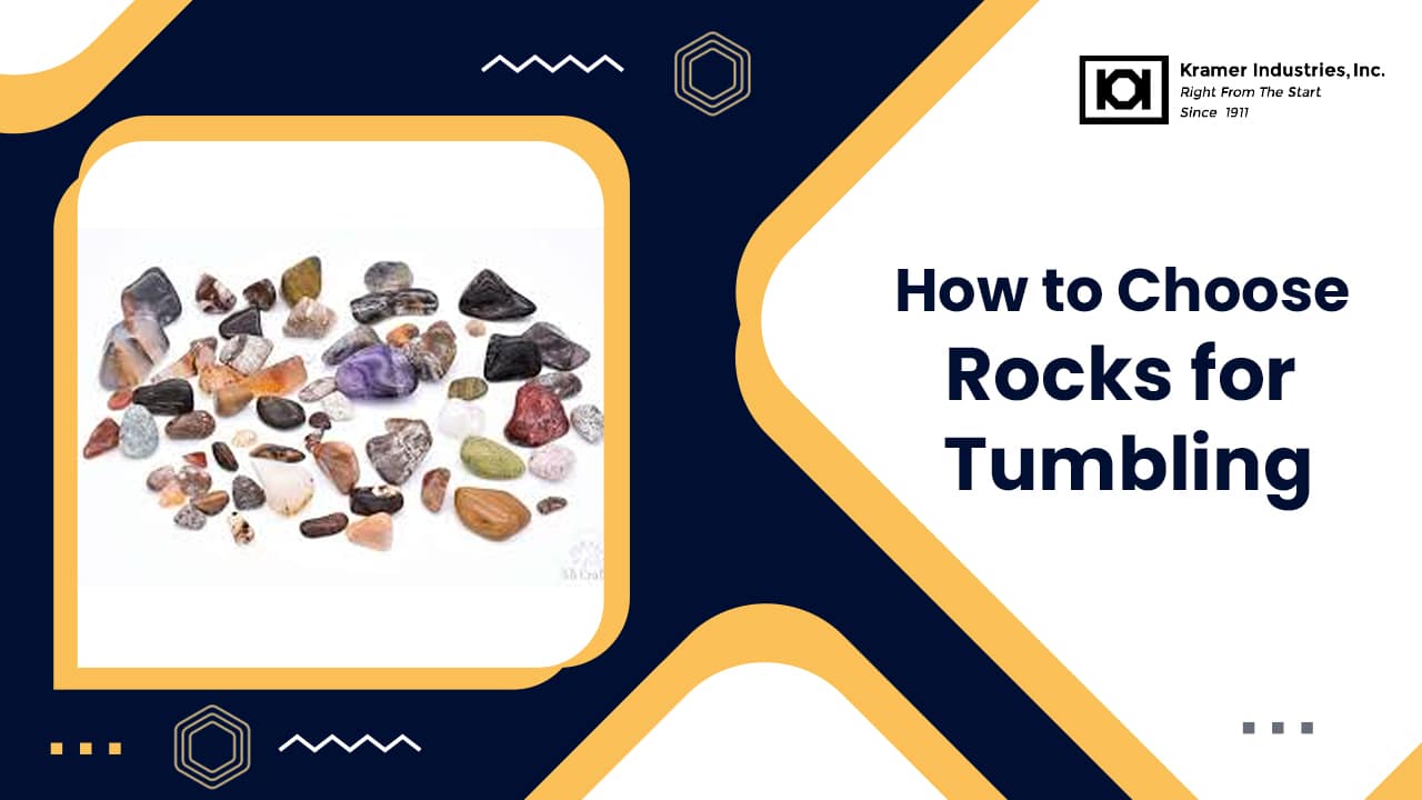 Beginner's Guide to Rock Tumbling | Kramer Industries Inc