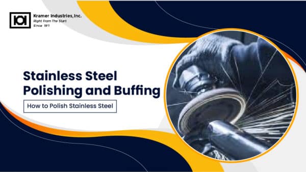 Stainless Steel Polishing and Buffing | Kramer Industries